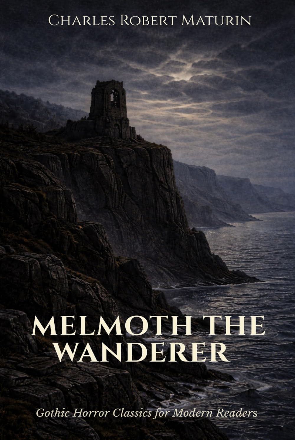 Melmoth the Wanderer: Gothic Horror Classic for Modern Readers
