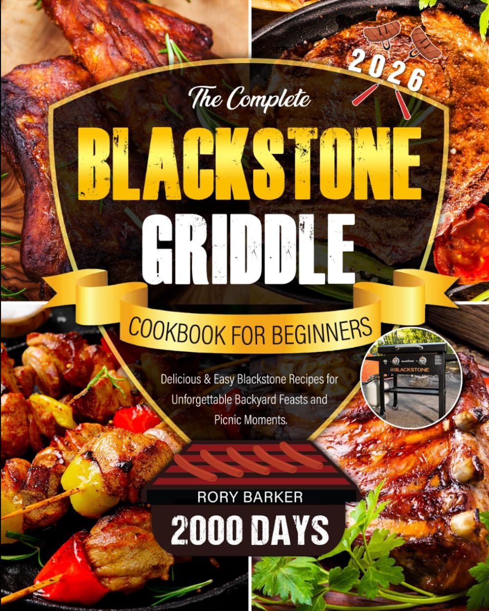 The Complete Blackstone Griddle Cookbook for Beginners 2026: 2000 Days of Delicious & Easy Blackstone Recipes for Unforgettable Backyard Feasts and Picnic Moments.