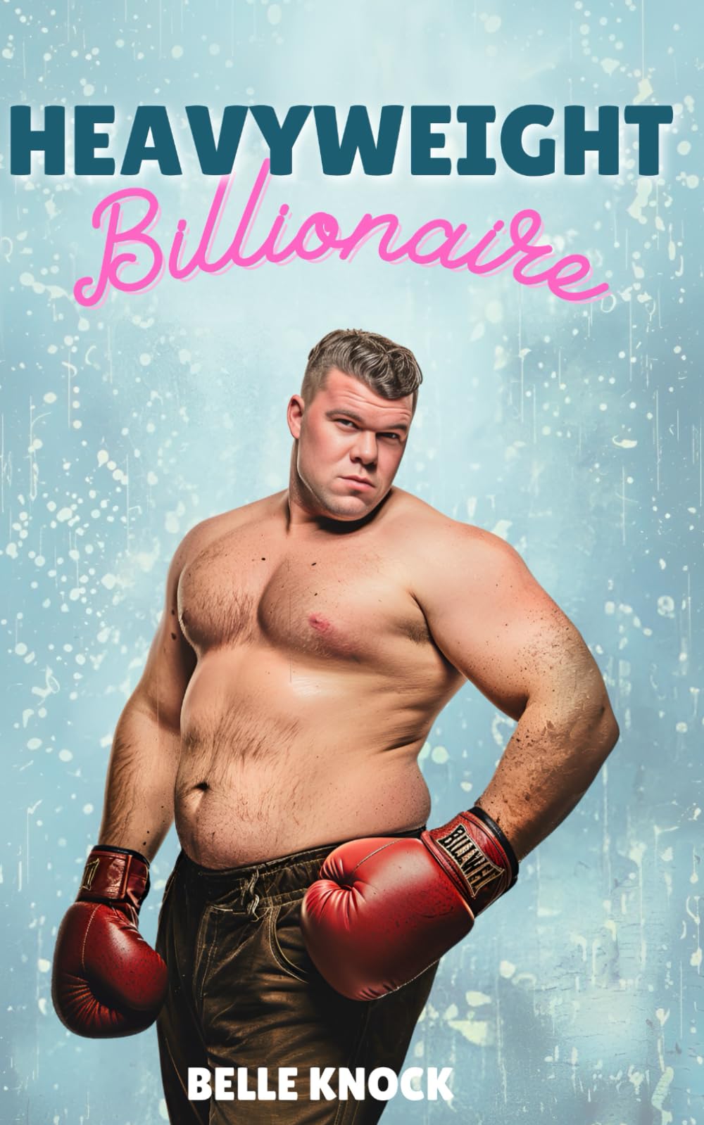 Heavyweight Billionaire: A Dad Bod Romance (Unlikely Heroes)