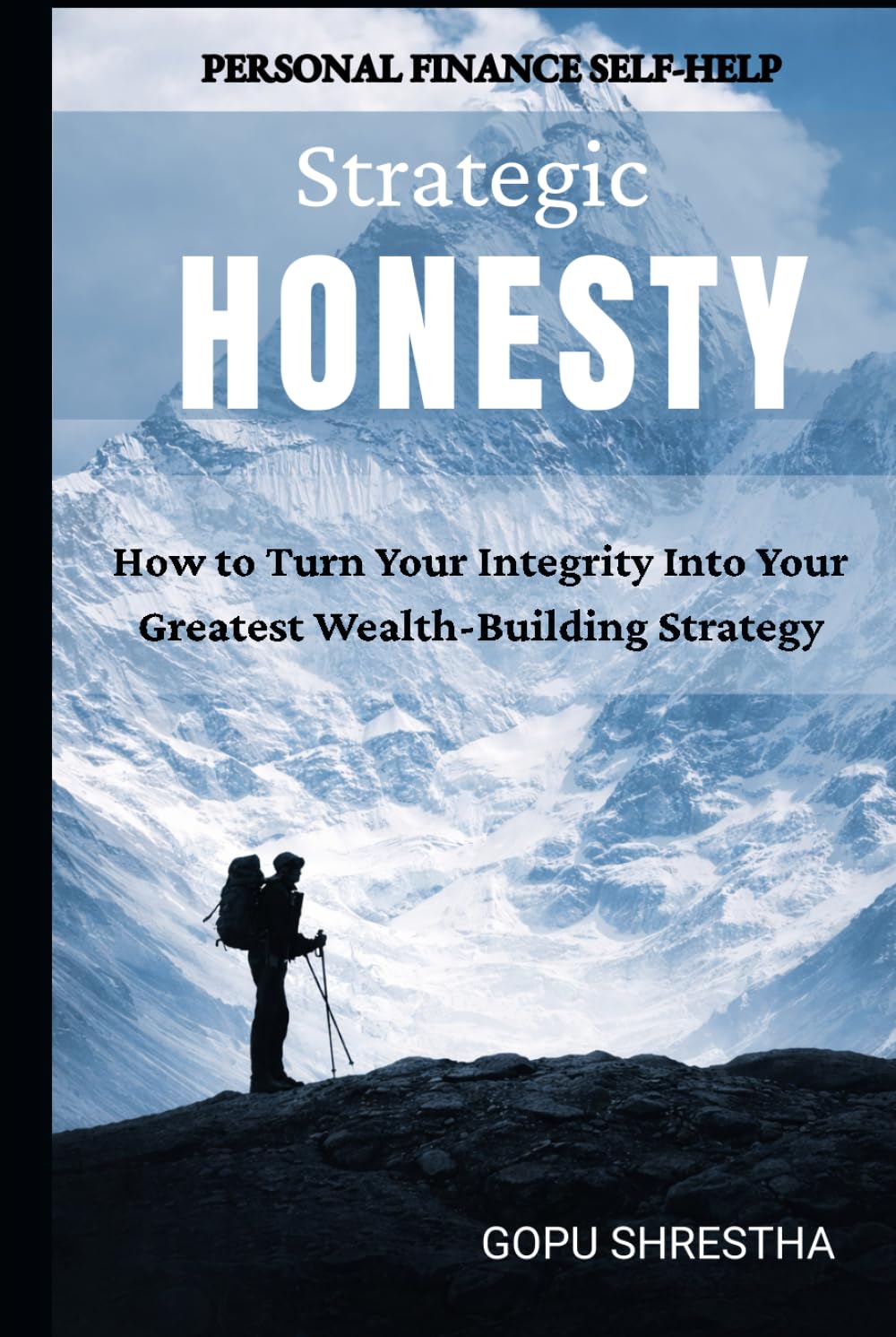 Strategic Honesty: How to turn Your Integrity Into Your Greatest Wealth-Building Strategy