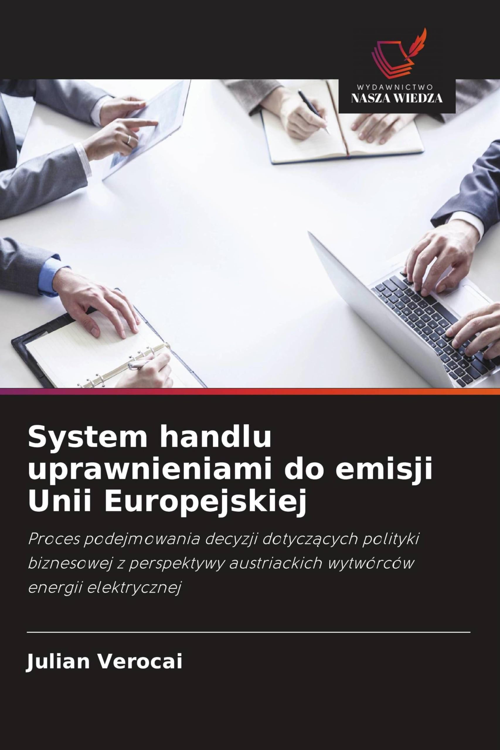 System handlu uprawnieniami do emisji Unii Europejskiej: Proces podejmowania decyzji dotycz¿cych polityki biznesowej z perspektywy austriackich wytwórców energii elektrycznej