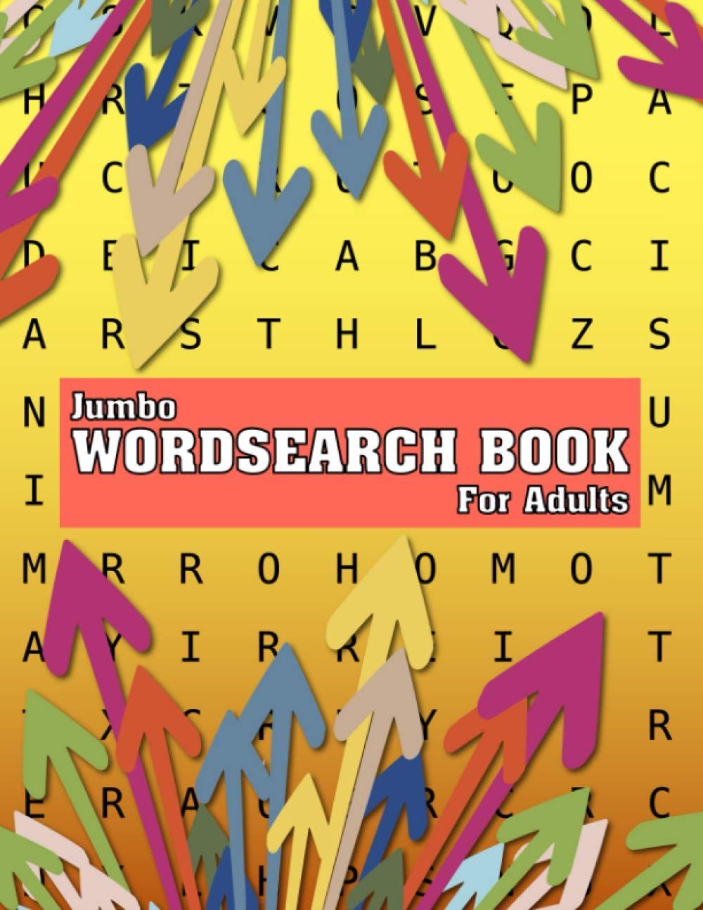 Jumbo Wordsearch Book For Adults: Hard Wordsearch Books For Adults Big Font Easy To Read With Solution : 1 Puzzle Per Page Good For Senior or Elderly