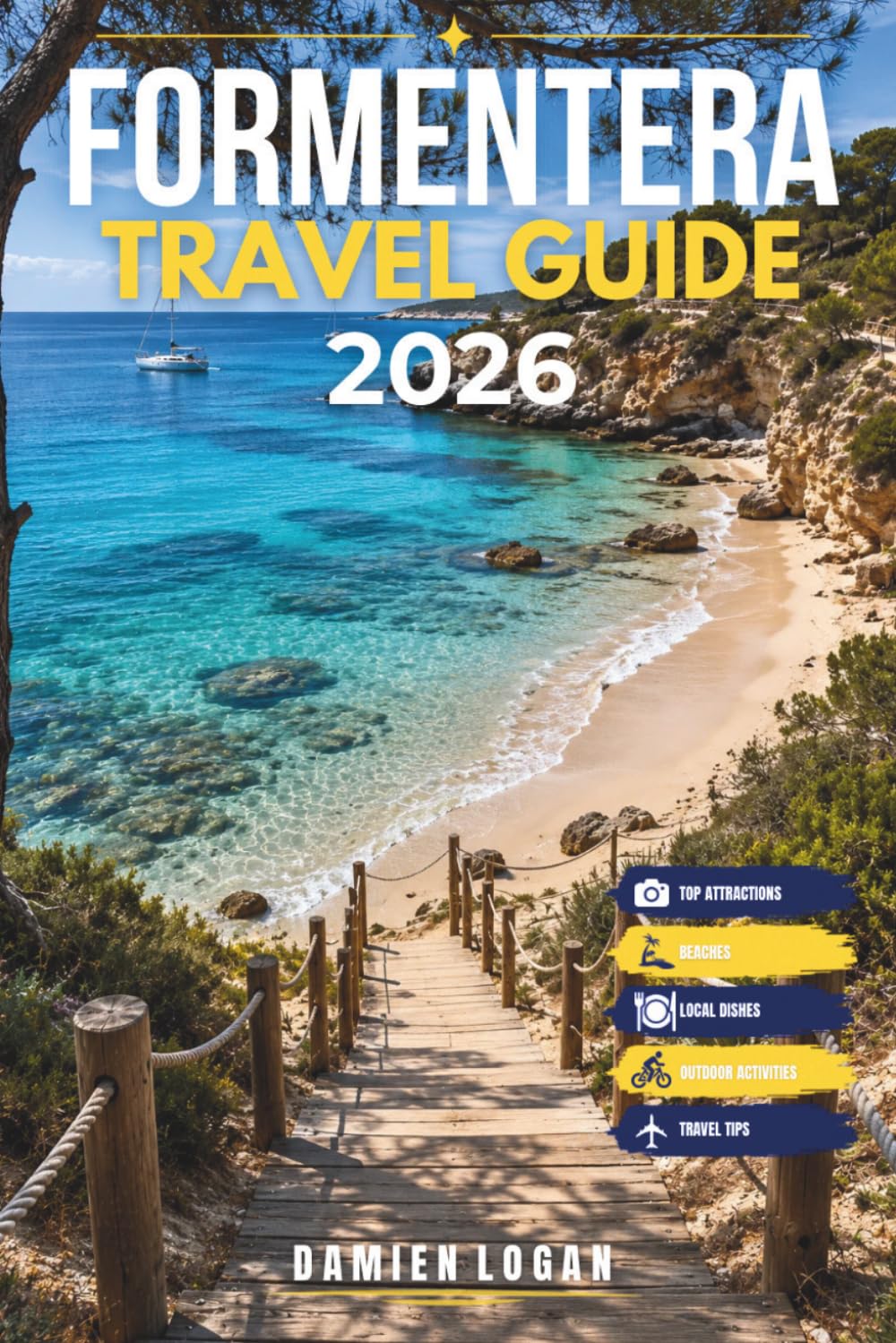 FORMENTERA TRAVEL GUIDE 2026: A Traveler’s Companion to Nature, Food, and Island Life