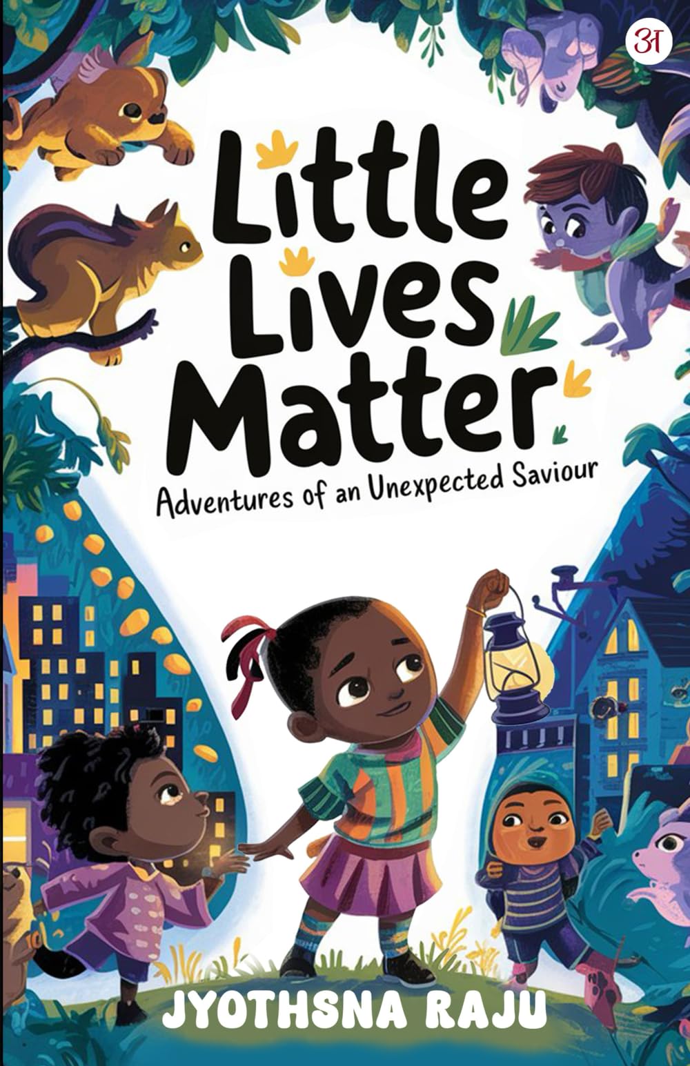Little Lives Matter: Adventures of an Unexpected Saviour