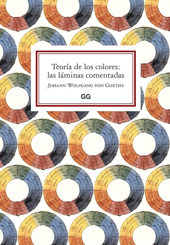 Teoría de Los Colores: Las Láminas Comentadas: Las Láminas Comentadas/ the Commented Sheets