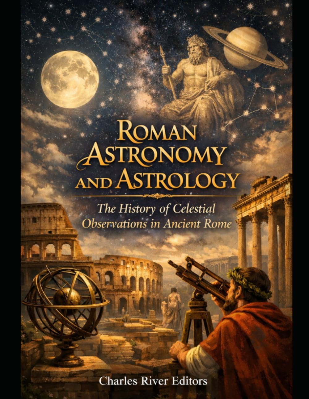 Roman Astronomy and Astrology: The History of Celestial Observations in Ancient Rome