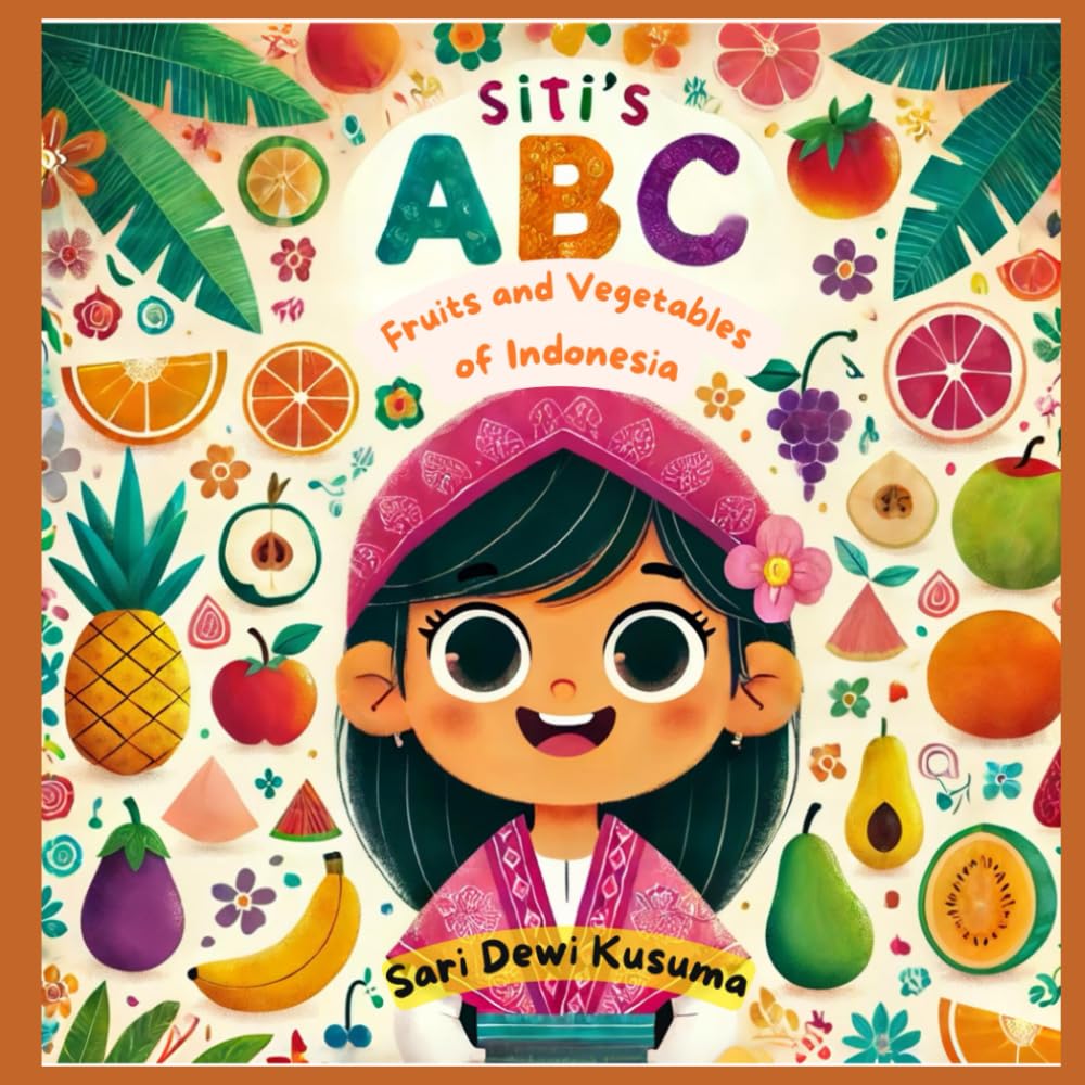 Siti's ABC's: Fruits and Vegetables of Indonesia: 4 (Siti's Indonesia Adventures)