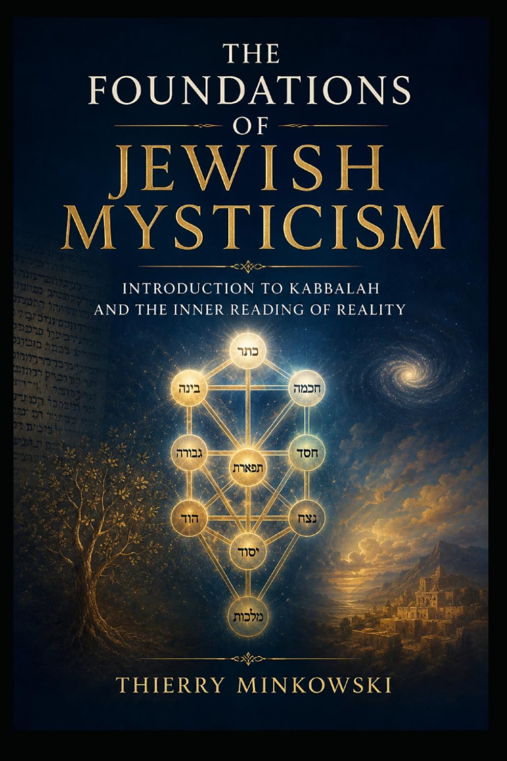 THE FOUNDATIONS OF JEWISH MYSTICISM: Introduction to Kabbalah and the Inner Reading of Reality