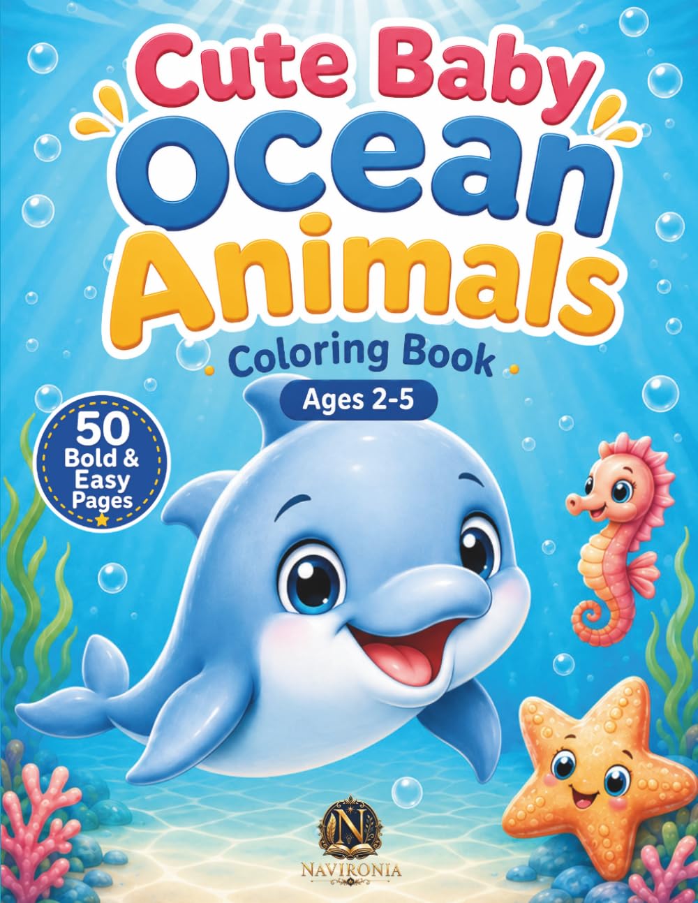 Cute Baby Ocean Animals Coloring Book for Kids Ages 2-5: Bold and Easy Sea Animal Coloring Pages for Toddlers, Preschoolers and Kindergarten