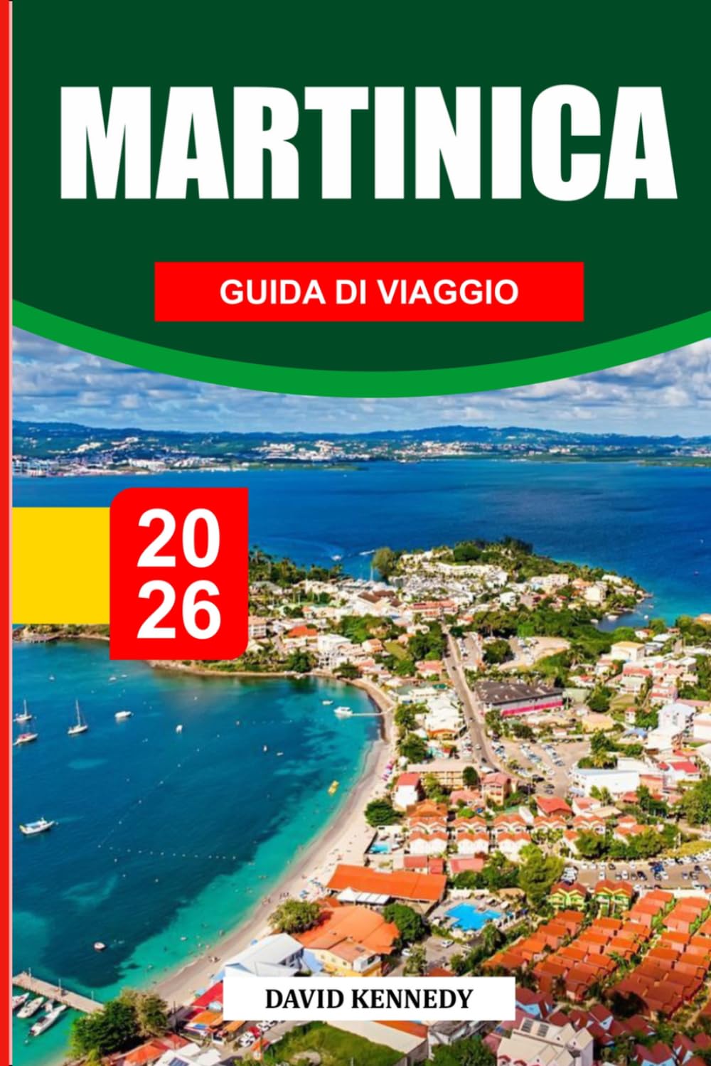 GUIDA DI VIAGGIO MARTINIQUE 2026: Scopri gemme nascoste, monumenti storici, consigli di viaggio ed esperienze di vacanza indimenticabili