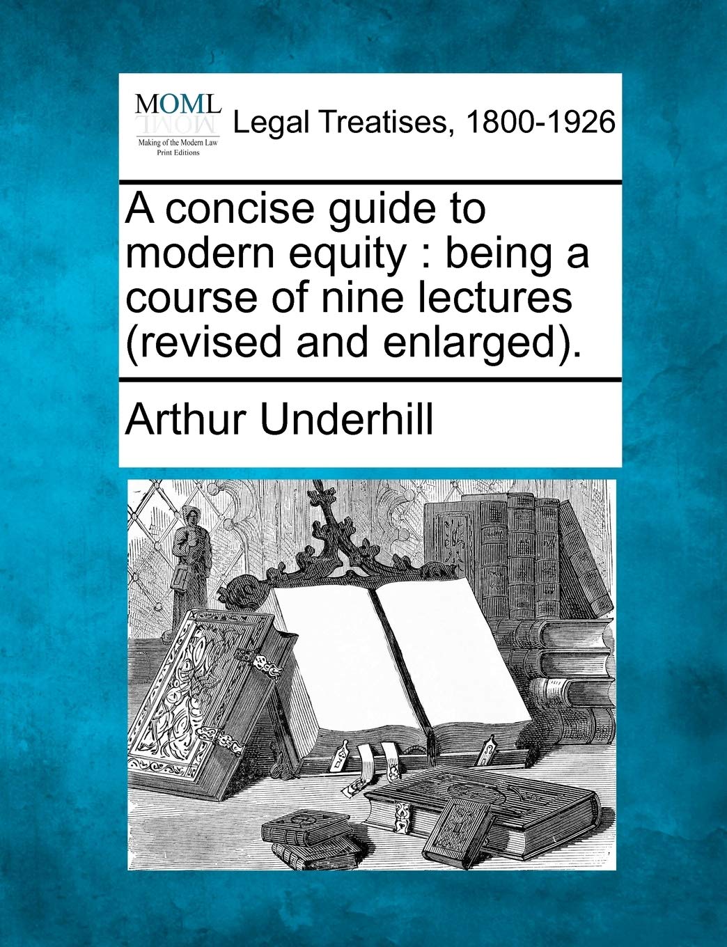 A Concise Guide to Modern Equity: Being a Course of Nine Lectures (Revised and Enlarged).