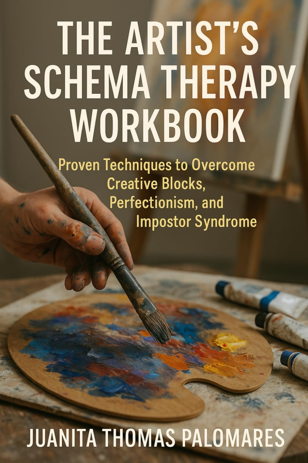 The Artist's Schema Therapy Workbook: Proven Techniques to Overcome Creative Blocks, Perfectionism, and Impostor Syndrome