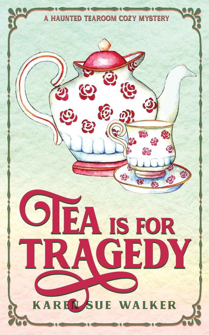 Tea is for Tragedy: A Haunted Tearoom Cozy Mystery