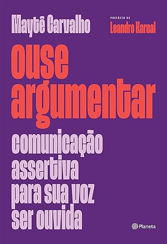 Ouse argumentar: Comunicação assertiva para sua voz ser ouvida