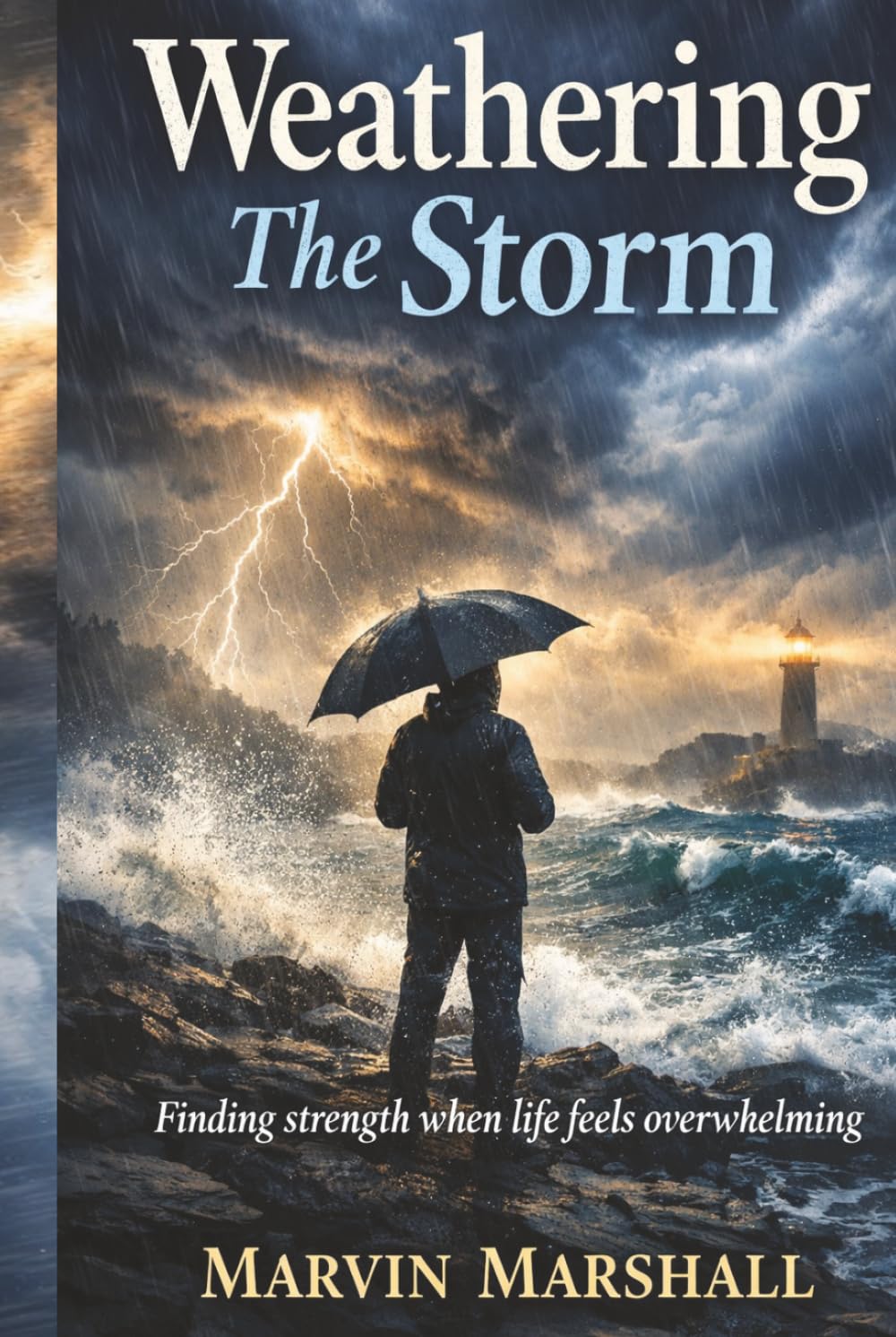 Weathering The Storm: Finding Strength When Life Feels Overwhelming
