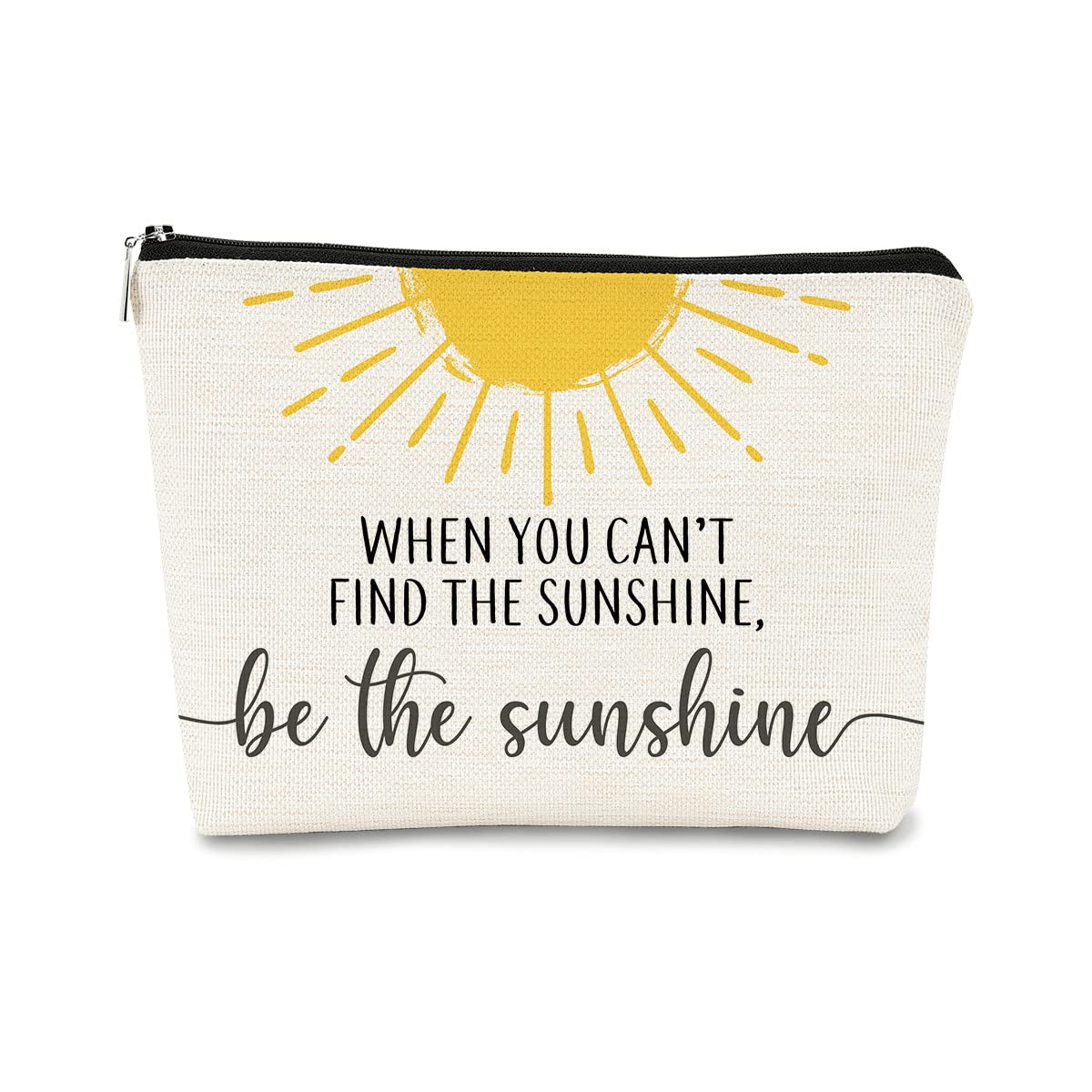 When You Can't Find the Sunshine Be the Sunshine Inspirational Makeup Bag Cosmetic Bag Gift for Teen Girls,Birthday Christmas Gifts for Women Friends Mom Wife Grandma Daughter Teacher Coworker