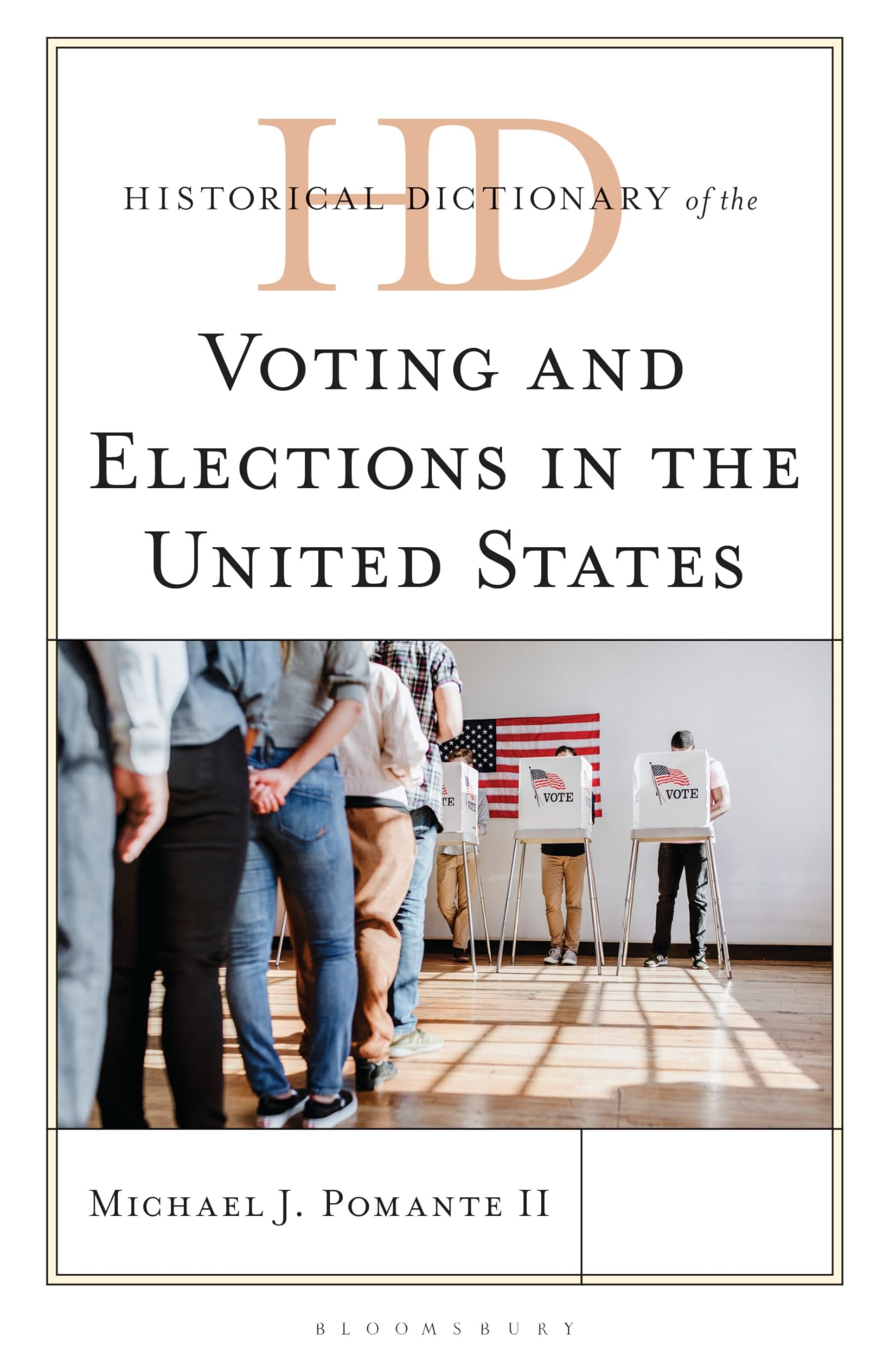 Historical Dictionary of Voting and Elections in the United States (Historical Dictionaries of U.S. Politics and Political Eras)
