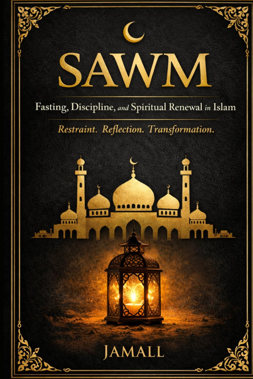 SAWM: Fasting, Discipline, and Spiritual Renewal in Islam