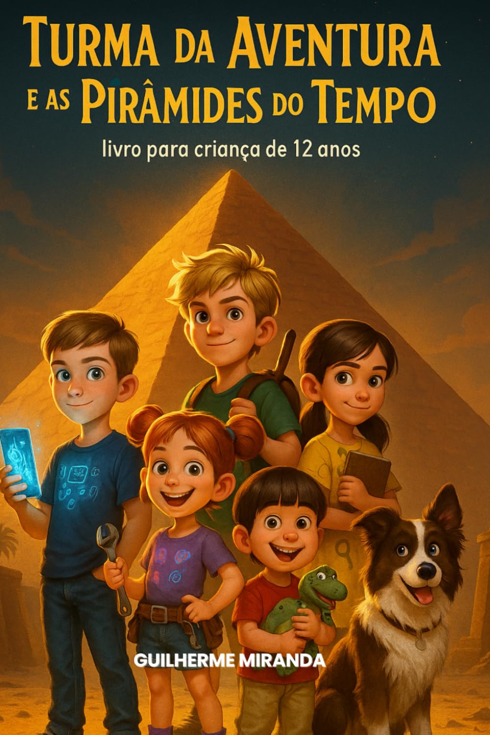 Livro para criança de 12 anos: Turma da Aventura e as Pirâmides do Tempo (Turma da Aventura: Viajantes do Tempo)