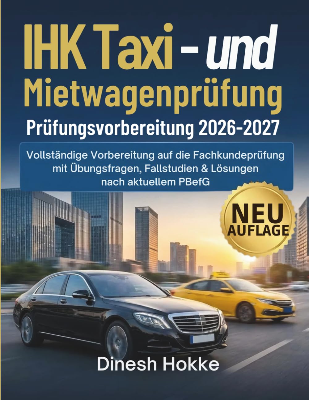 IHK Taxi - und Mietwagenprüfung Prüfungsvorbereitung 2026-2027: Vollständige Vorbereitung auf die Fachkundeprüfung mit Übungsfragen, Fallstudien & Lösungen nach aktuellem PBefG