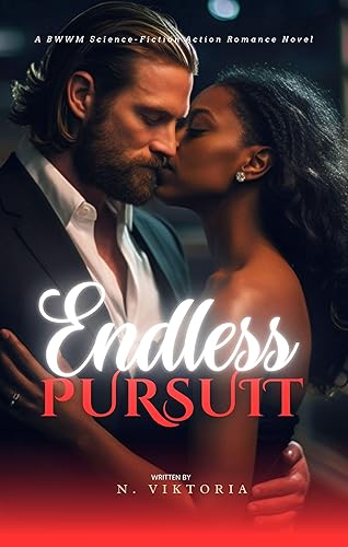Endless Pursuit A BWWM Interracial Science Secret Enemy Conspiracy Lovers Action Adventure Romance Novel (The Immortality Race Series Book 3)