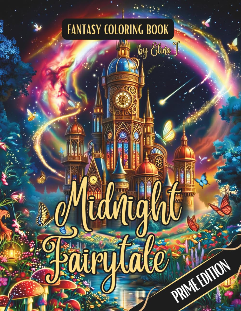 Fantasy Coloring Book Midnight Fairytale Prime Edition: 60 Magical Designs on Black Pages of Enchanted Creatures, Fantasy Houses & Storybook Kingdoms
