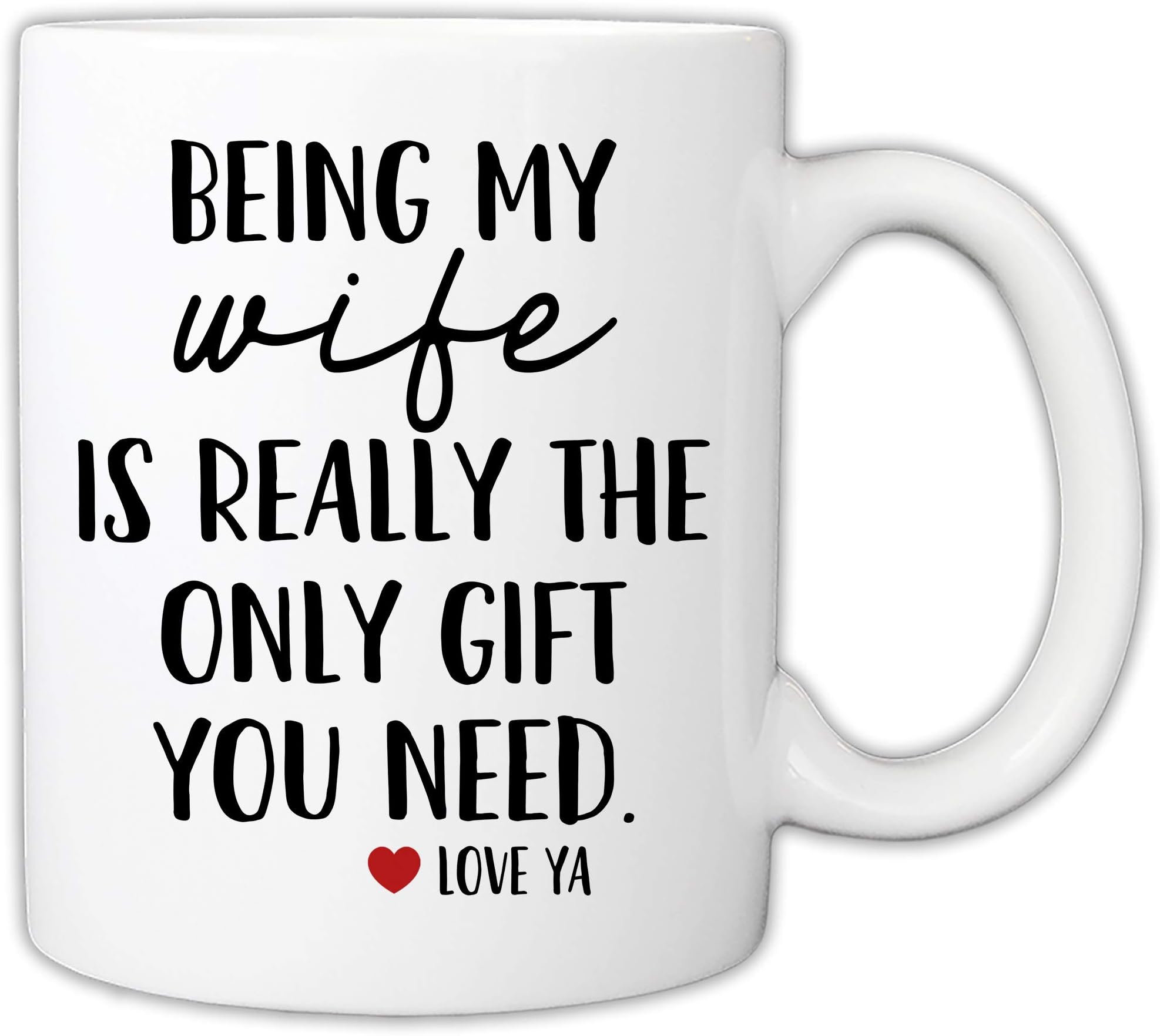 MyCozyCups Funny Mugs For Wife - Being My Wife Is Really The Only Gift You Need 11 Ounce Novelty Coffee Mug