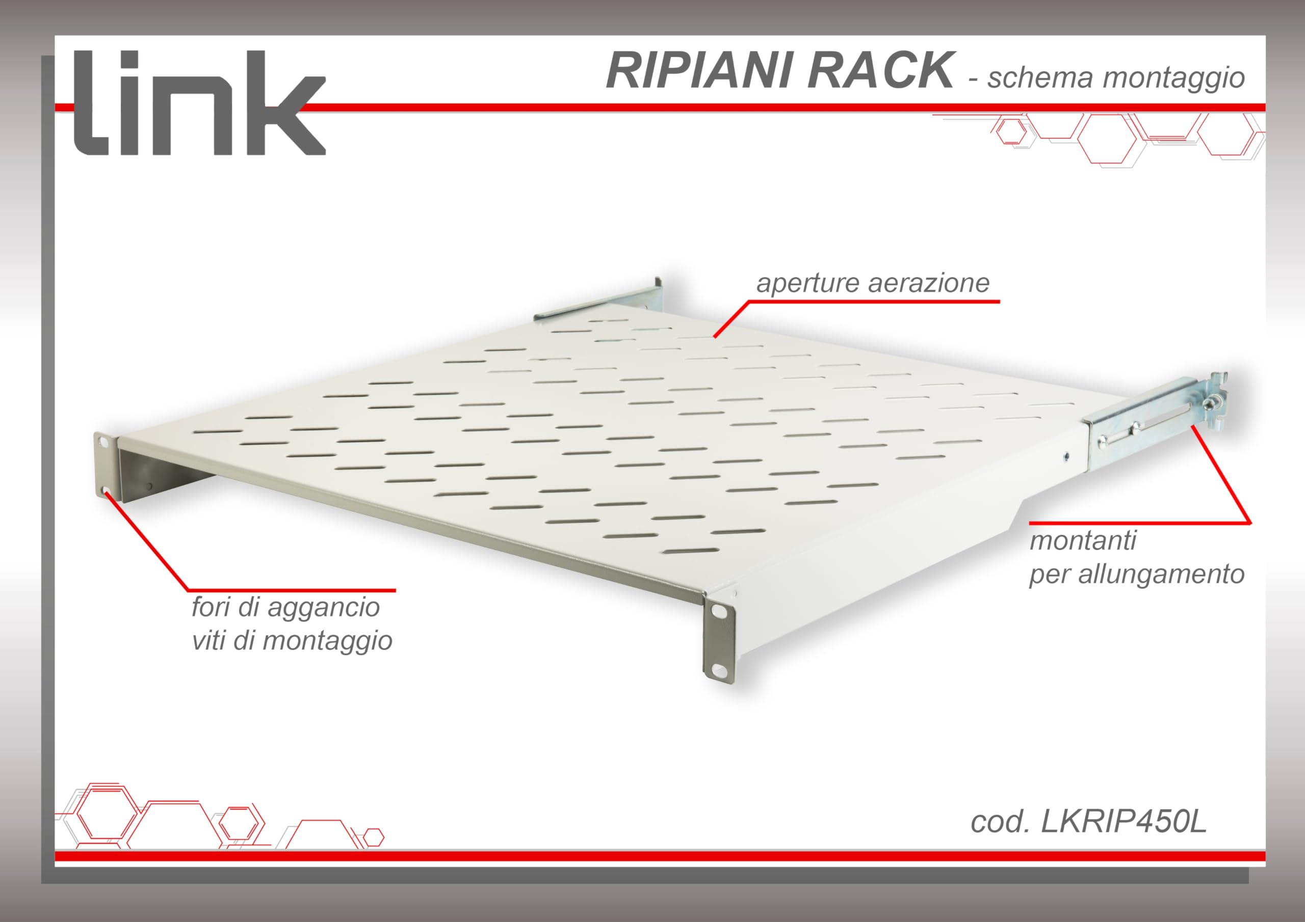 Link LKRIP450L - Ripiano in acciaio per armadio rack 19" universale (profondità 45-55 cm, grigio chiaro RAL7035) – 4 agganci frontali e posteriori – Portata 50 kg e superficie traforata per aerazione