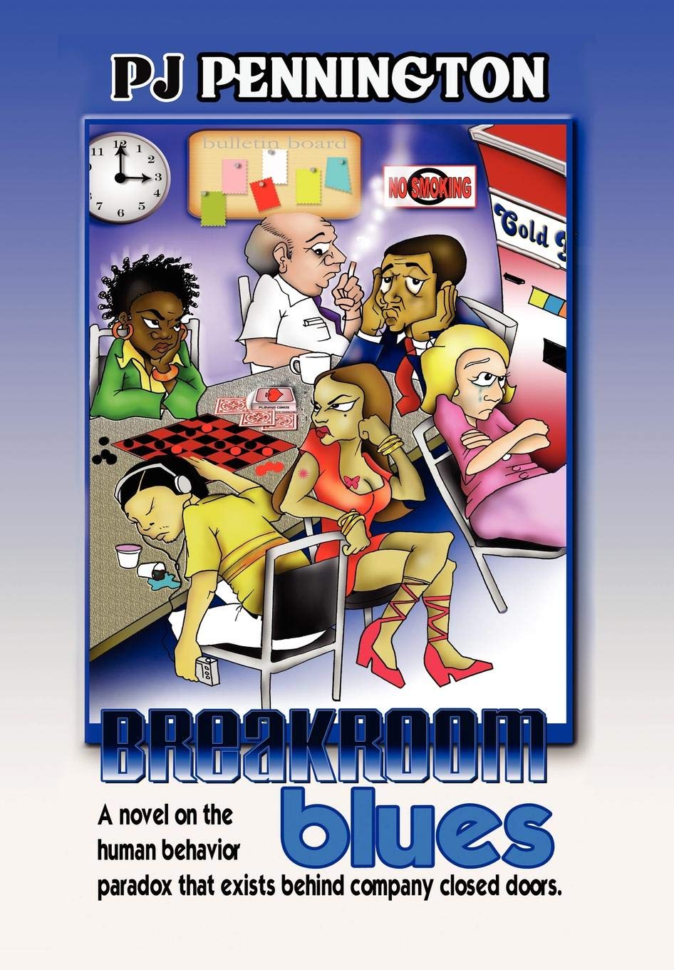 Breakroom Blues: A Novel on the Human Behavior Paradox That Exists Behind Company Closed Doors