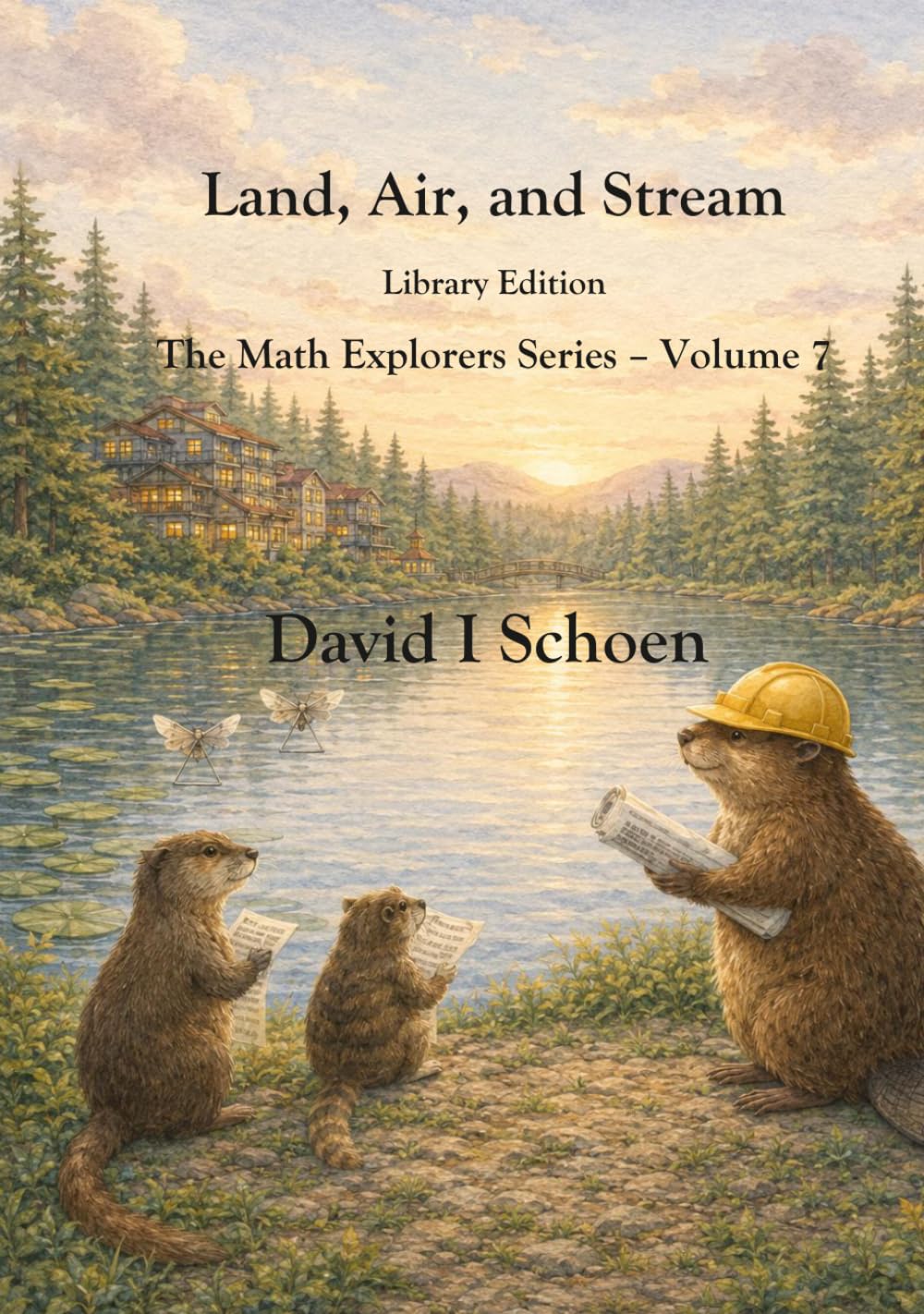 Land, Air, and Stream - Library Edition: The Math Explorers Series, Volume 7 (The Math Explorer Series - Library Editions - Full Color Hardcovers and Paperbacks)