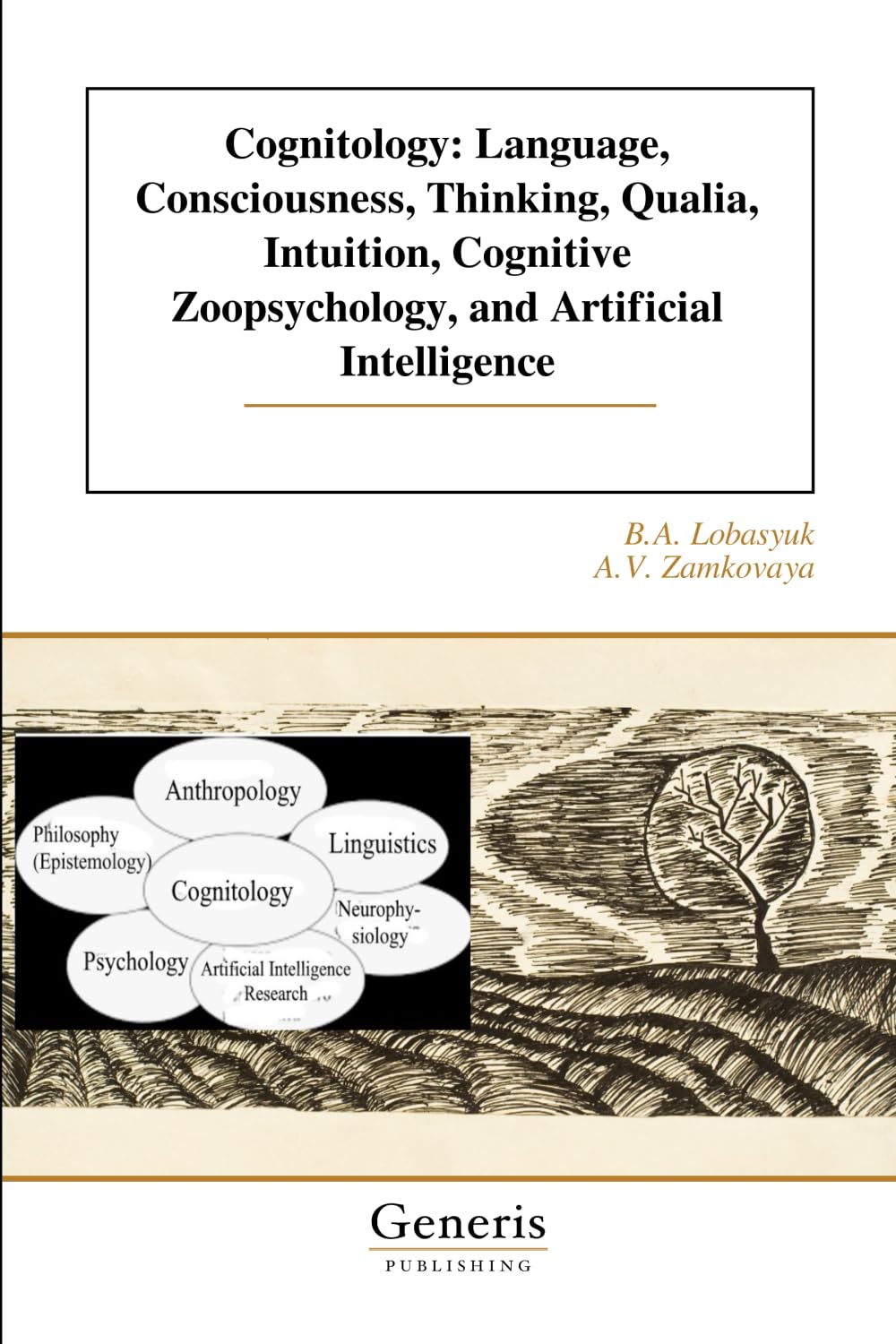 Cognitology: Language, Consciousness, Thinking, Qualia, Intuition, Cognitive Zoopsychology, and Artificial Intelligence