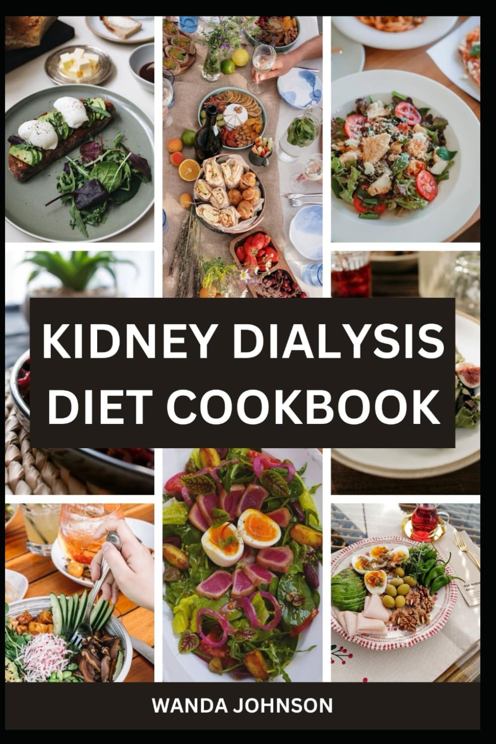 KIDNEY DIALYSIS DIET COOKBOOK: Delicious And Healthy Recipes For People On Kidney Dialysis