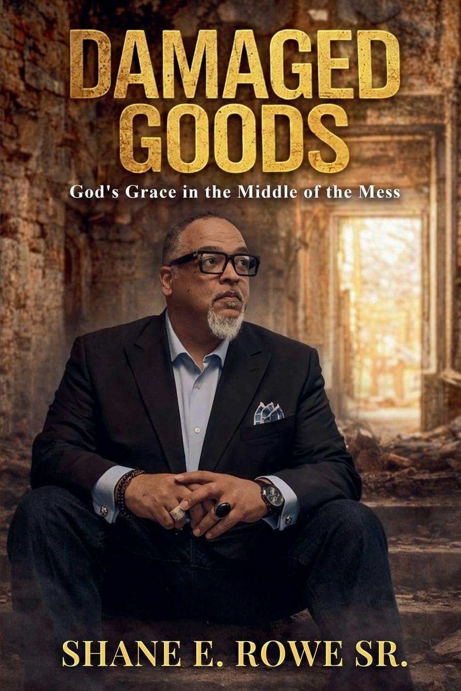Damaged Goods: God's Grace in the Middle of the Mess