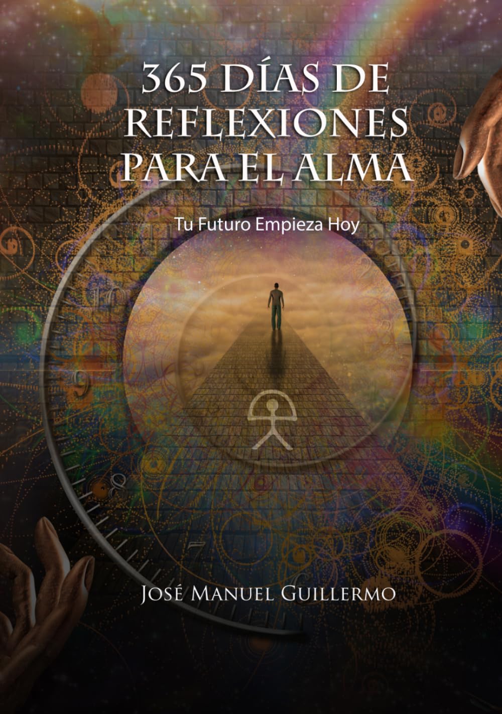 365 días de reflexiones para el alma [Edición especial]: Tu futuro empieza hoy