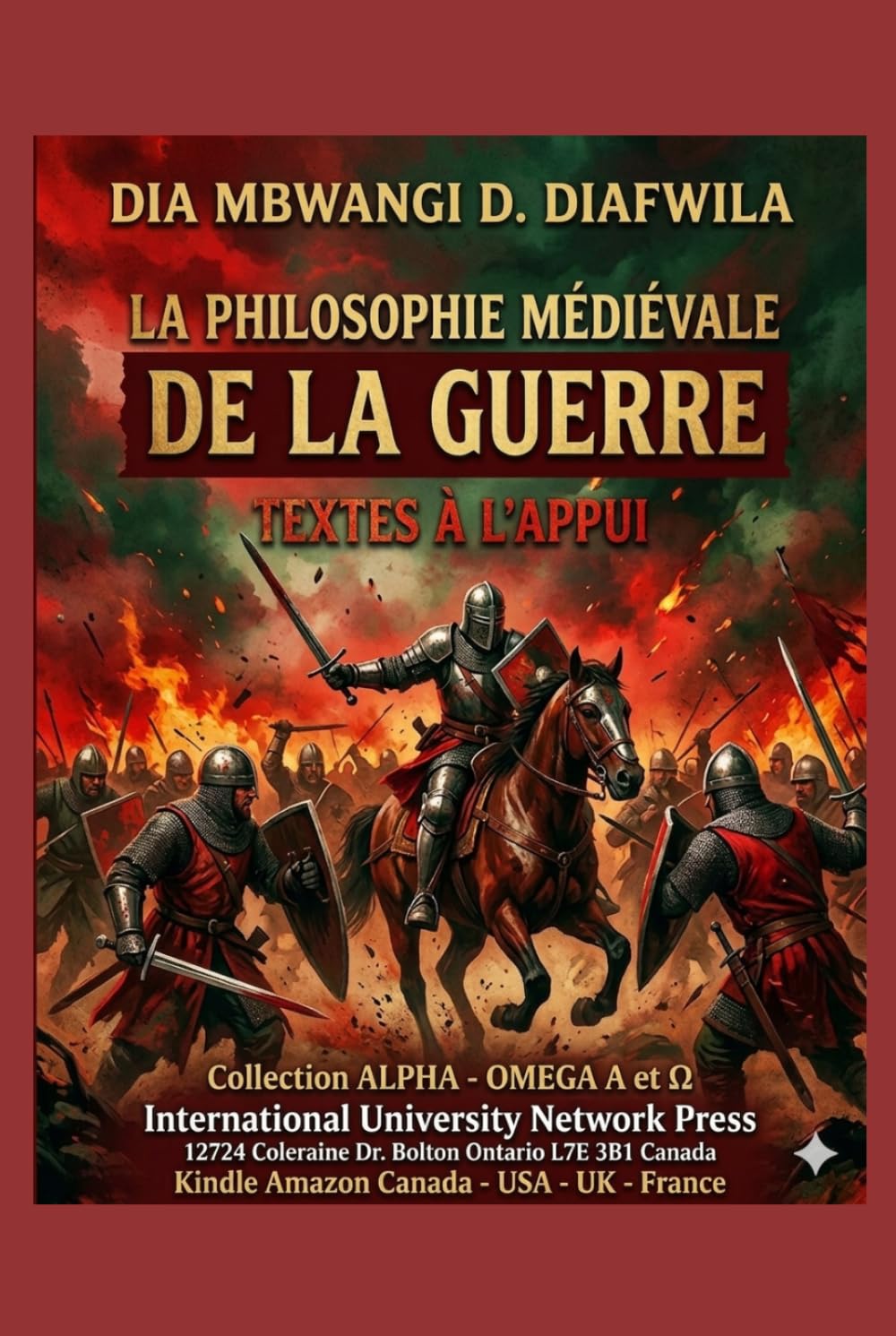 LA PHILOSOPHIE MÉDIÉVALE DE LA GUERRE Textes à l’appui (Collection ALPHA - OMEGA A et Ω International University Network)