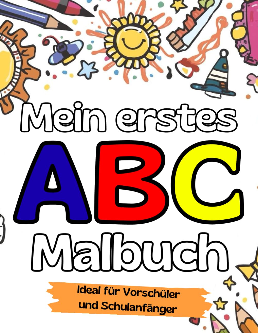 Mein erstes ABC Malbuch: Erstes Schreiben und Ausmalen für Kinder von 3–6 Jahren
