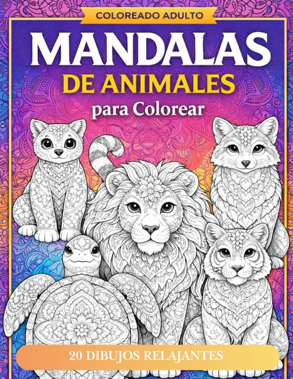 MANDALAS DE ANIMALES PARA COLOREAR: Libro de colorear para adultos con mandalas relajantes, reducción del estrés, mindfulness y creatividad