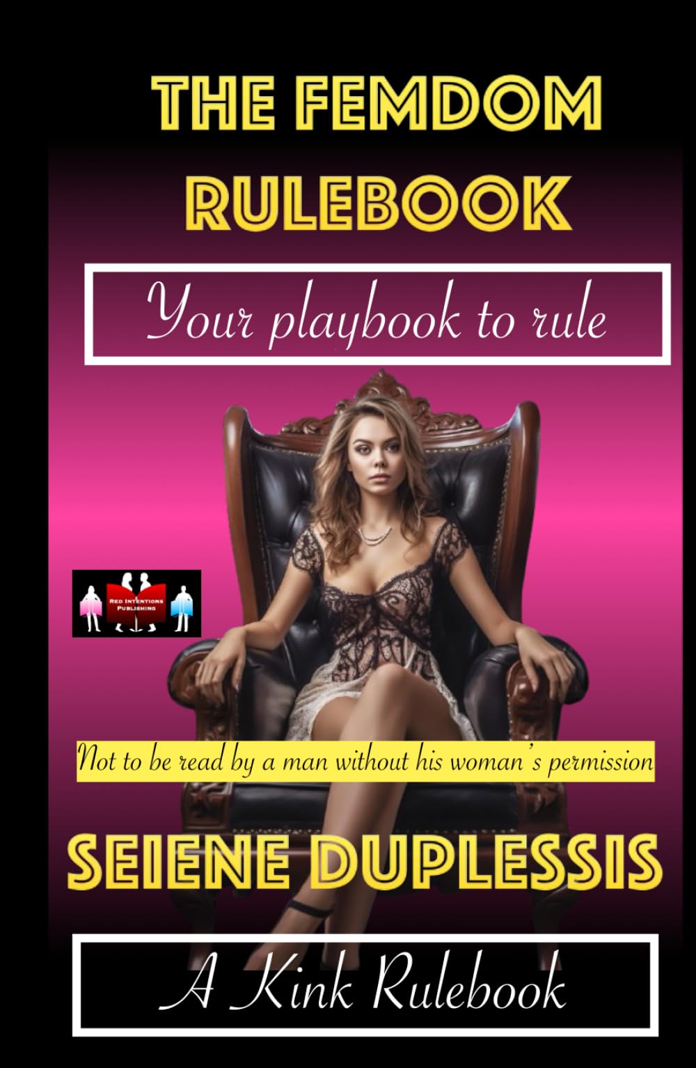 The Femdom Rulebook: Your playbook to rule (A Kink Rulebook)