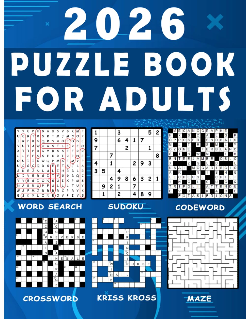 Puzzle book for adults: over 130 Fun Brain Teasers to Recharge and Challenge Your Mind ! Wordsearch, Crossword, Codeword, Kriss Kross, Sudoku & Mazes !