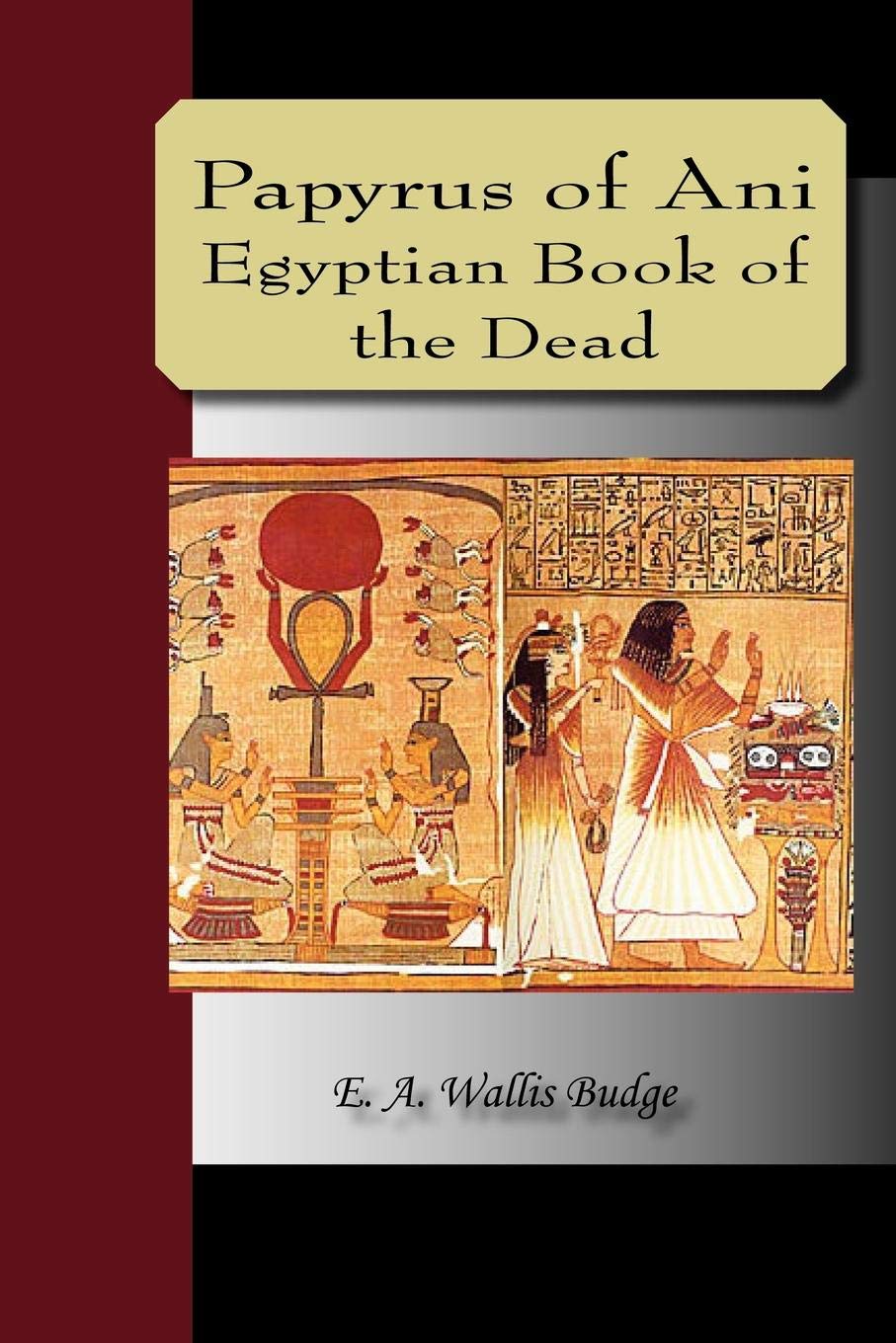 Papyrus Of Ani - The Egyptian Book Of The Dead