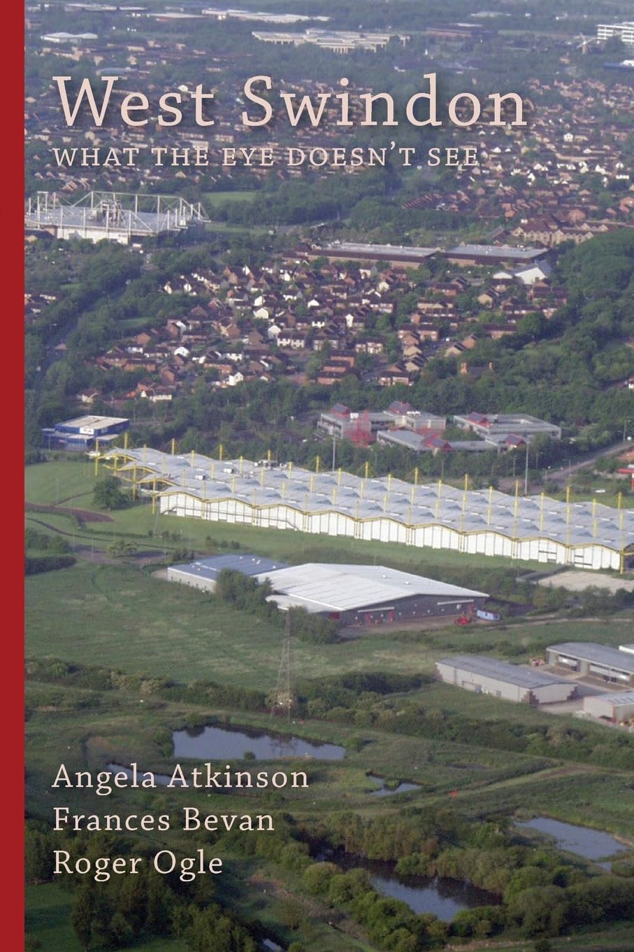 West Swindon: What the Eye Doesn'T See