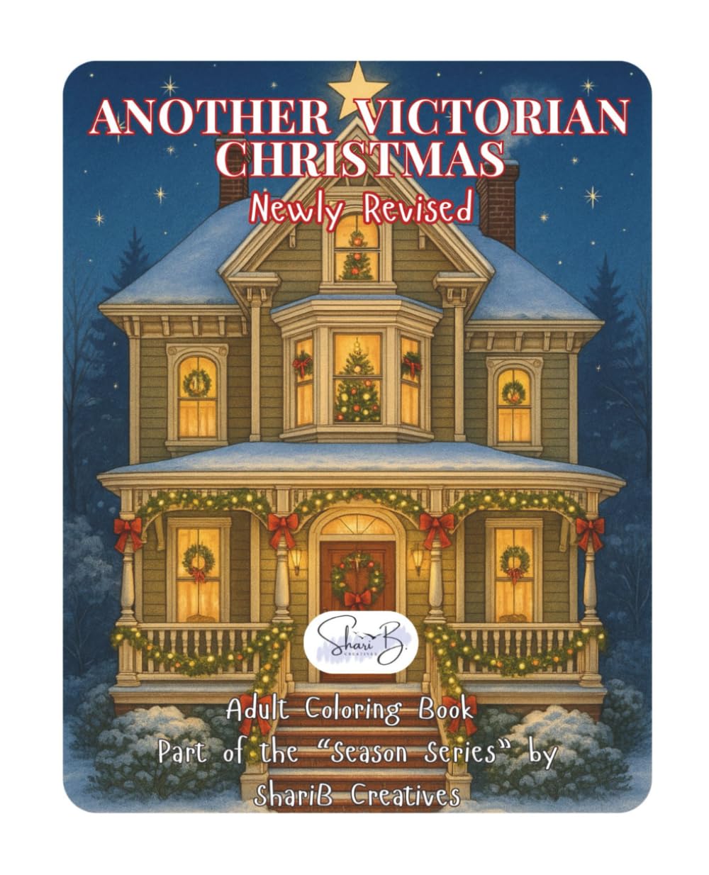 Another Victorian Christmas: An Adult Coloring Book by ShariB Creatives (The "Season Series" of Adult Coloring Books by ShariB Creatives)