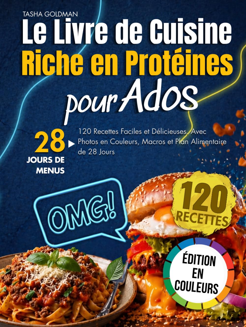 Le Livre de Cuisine Riche en Protéines pour Ados: 120 Recettes Faciles et Délicieuses. Avec Photos en Couleurs, Macros et Plan Alimentaire de 28 Jours