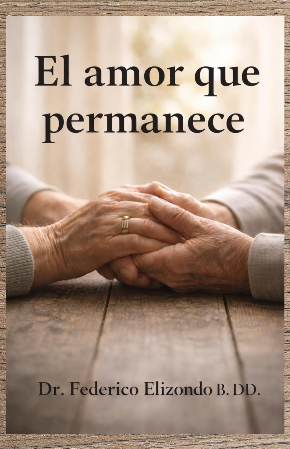 El amor que permanece: Una meditación sobre el matrimonio, la familia y el paso del tiempo