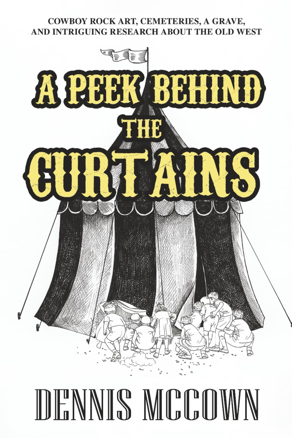 A Peek Behind the Curtains: Cowboy Rock Art, Cemeteries, A Grave, and Intriguing Research About the Old West