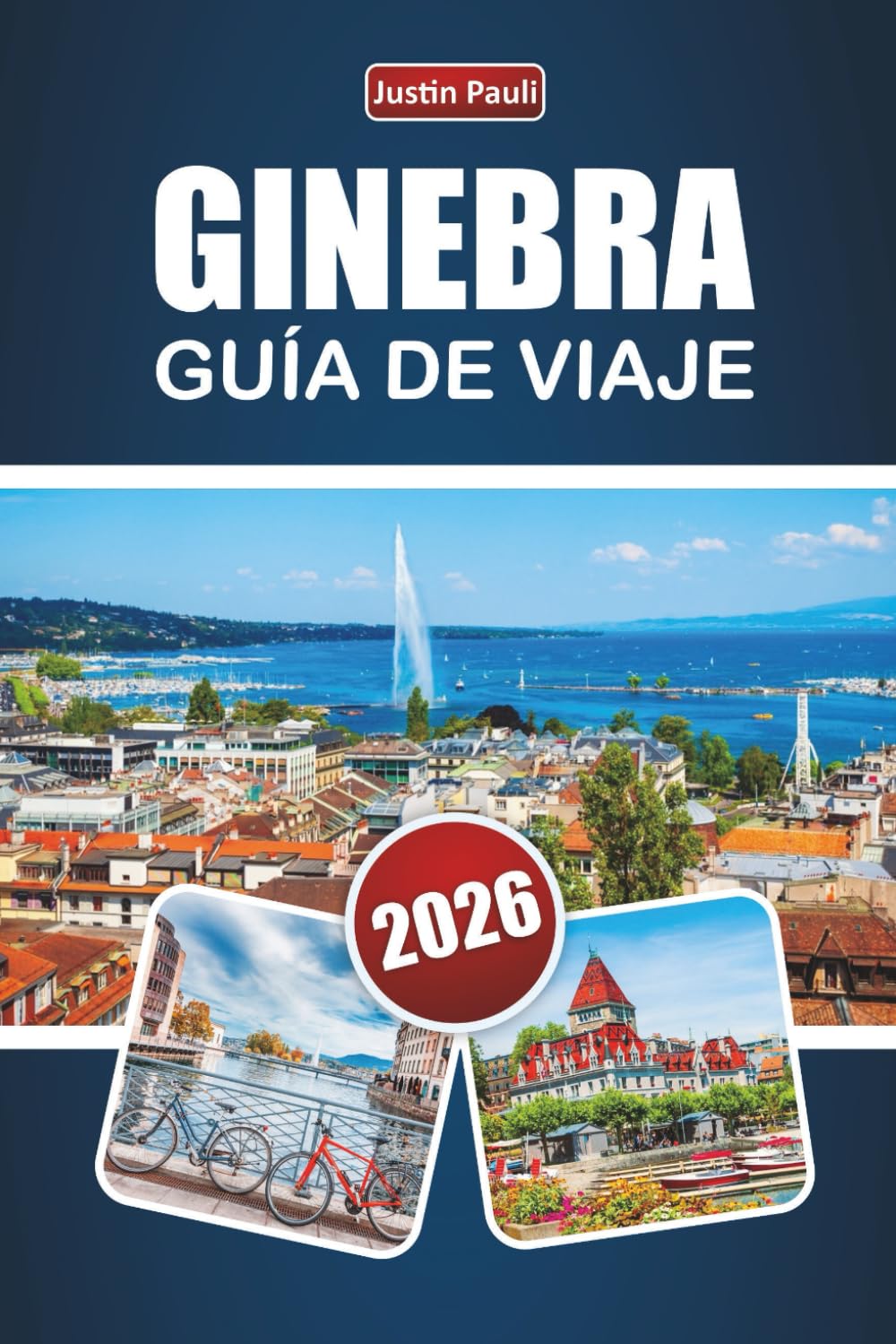 GINEBRA GUÍA DE VIAJE 2026: Descubra las principales atracciones, vistas al lago, cocina local y experiencias culturales en el oeste de Suiza