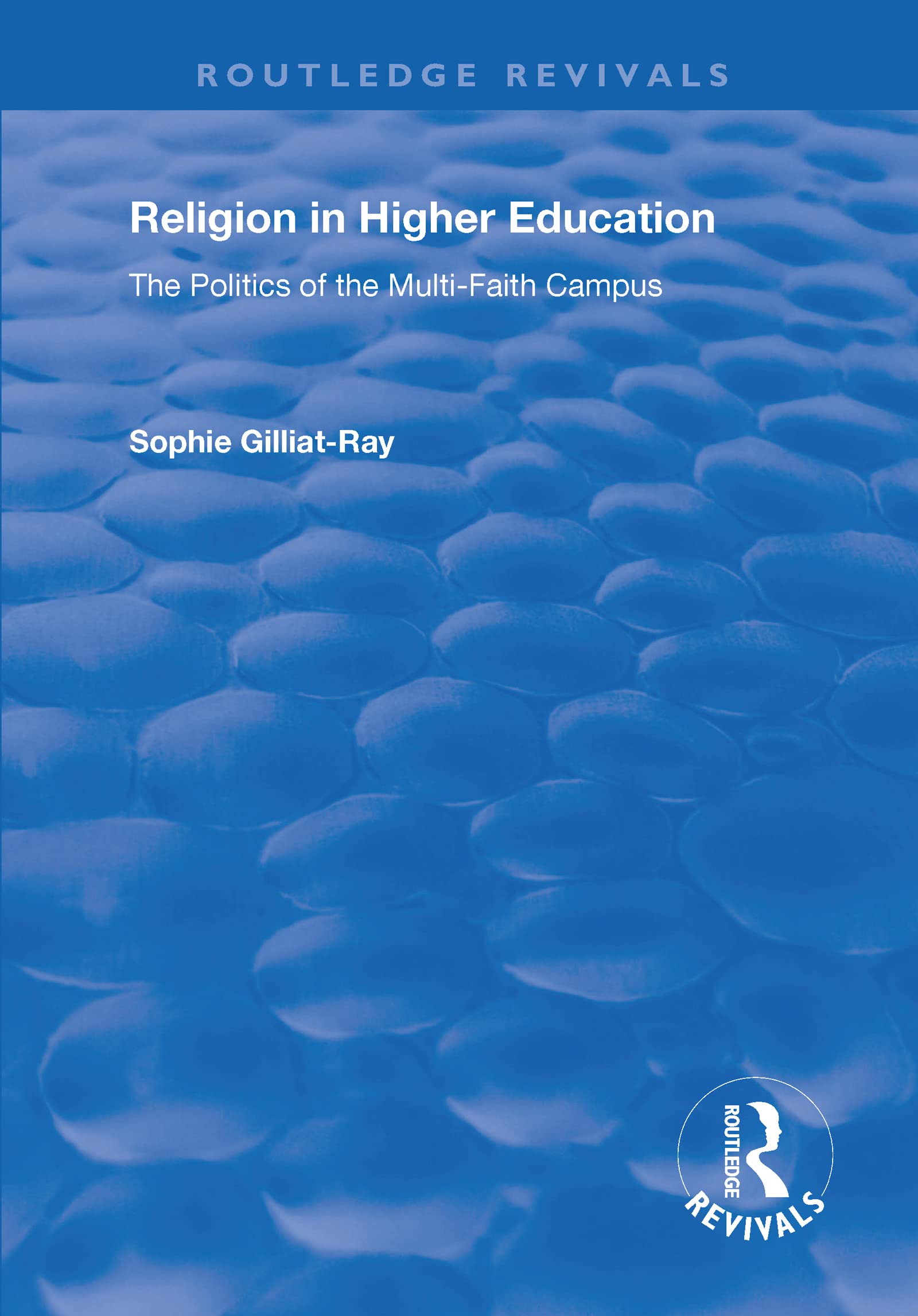 Religion in Higher Education: The Politics of the Multi-Faith Campus (Routledge Revivals)