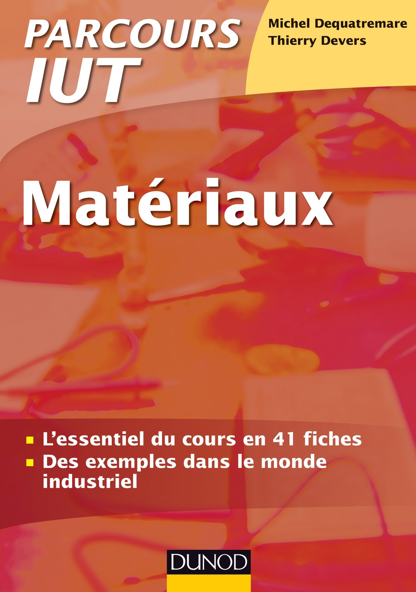 Matériaux IUT : L'essentiel du cours / Des exemples dans le monde industriel