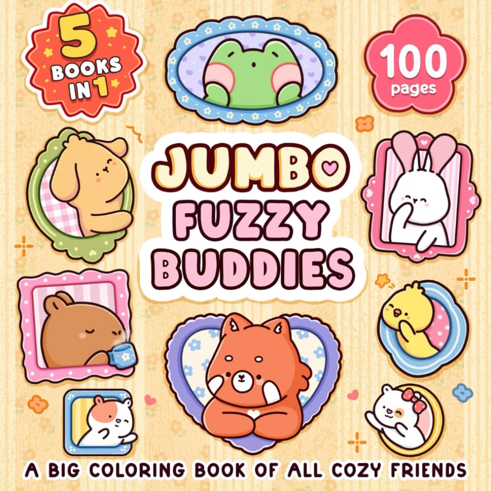 Jumbo Fuzzy Buddies Coloring Book: All Your Favorite Fuzzy Characters in One Cozy Collection of Cozy Daily Activities, Adorable Themes, and Relaxing Moments