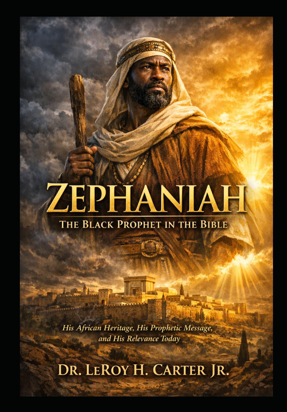 ZEPHANIAH: THE BLACK PROPHET IN THE BIBLE: His African Heritage, His Prophetic Message, And His Relevance Today